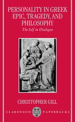 La personnalité dans l'épopée, la tragédie et la philosophie grecques : Le moi en dialogue - Personality in Greek Epic, Tragedy, and Philosophy: The Self in Dialogue