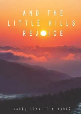 Et les petites collines se réjouissent - And the Little Hills Rejoice