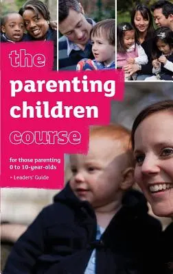 The Parenting Children Course Leaders' Guide - Édition américaine - The Parenting Children Course Leaders' Guide - US Edition