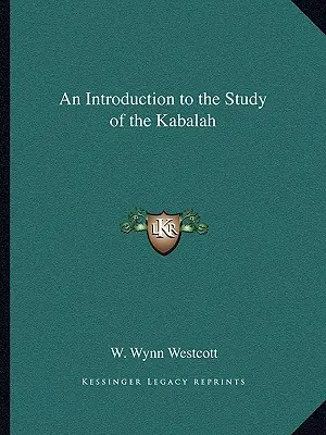 Introduction à l'étude de la Kabbale - An Introduction to the Study of the Kabalah