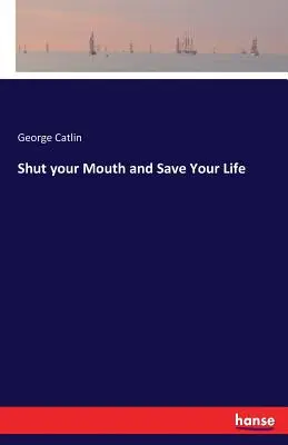 Fermez la bouche et sauvez votre vie - Shut your Mouth and Save Your Life