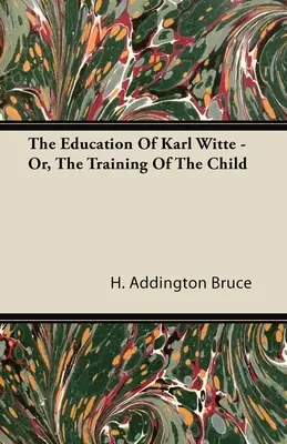 L'éducation de Karl Witte - Ou, la formation de l'enfant - The Education Of Karl Witte - Or, The Training Of The Child