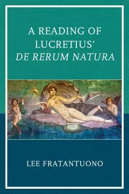 Lecture du De Rerum Natura de Lucrèce - A Reading of Lucretius' De Rerum Natura