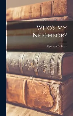 Qui est mon voisin ? (Algernon D. noir (Algernon David)) - Who's My Neighbor? (Black Algernon D. (Algernon David))