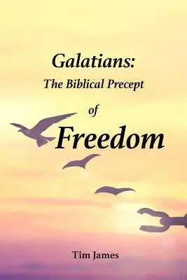 Galates : Le précepte biblique de la liberté - Galatians: The Biblical Precept of Freedom