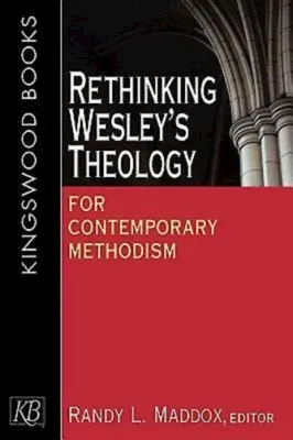 Repenser la théologie de Wesley pour le méthodisme contemporain - Rethinking Wesley's Theology for Contemporary Methodism