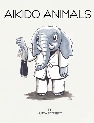 Les animaux de l'aïkido : Un safari illustré à travers les stéréotypes de l'aïkido - Aikido Animals: An illustrated safari through Aikido stereotypes