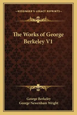 Œuvres de George Berkeley V1 - The Works of George Berkeley V1