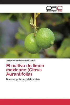 La culture du citron mexicain (Citrus Aurantifolia) - El cultivo de limn mexicano (Citrus Aurantifolia)
