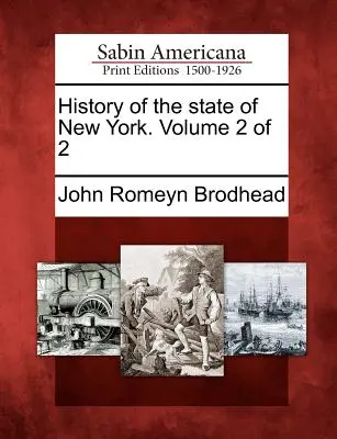 Histoire de l'Etat de New York. Volume 2 de 2 - History of the state of New York. Volume 2 of 2