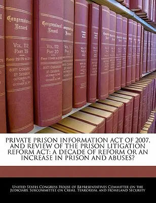 Private Prison Information Act of 2007, et Review of the Prison Litigation Reform ACT : Une décennie de réformes ou une augmentation des abus dans les prisons ? - Private Prison Information Act of 2007, and Review of the Prison Litigation Reform ACT: A Decade of Reform or an Increase in Prison and Abuses?
