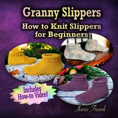 Chaussons de grand-mère - Comment tricoter des chaussons pour les débutantes - Granny Slippers - How to Knit Slippers for Beginners