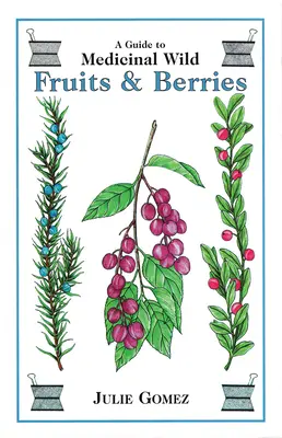 Guide des fruits et baies sauvages médicinaux - Guide to Medicinal Wild Fruits & Berries