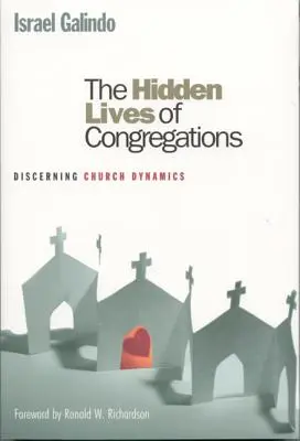 La vie cachée des congrégations : Discerner la dynamique des églises - The Hidden Lives of Congregations: Discerning Church Dynamics