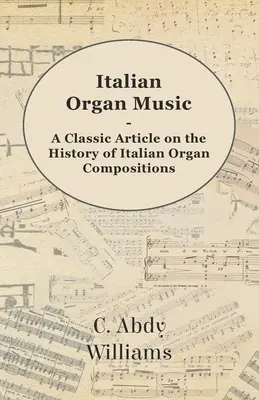 Musique d'orgue italienne - Un article classique sur l'histoire des compositions pour orgue italien - Italian Organ Music - A Classic Article on the History of Italian Organ Compositions