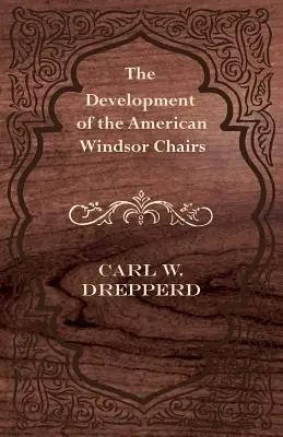 Le développement des chaises Windsor américaines - The Development of the American Windsor Chairs