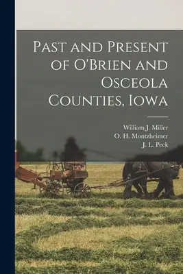 Le passé et le présent des comtés d'O'Brien et d'Osceola, Iowa - Past and Present of O'Brien and Osceola Counties, Iowa