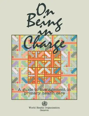 Être responsable [Op] : Un guide de gestion des soins de santé primaires - On Being in Charge [Op]: A Guide to Management in Primary Health Care