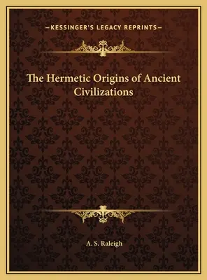 Les origines hermétiques des civilisations anciennes - The Hermetic Origins of Ancient Civilizations