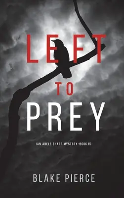 Left to Prey (Mystère Adele Sharp - Livre 11) - Left to Prey (An Adele Sharp Mystery-Book Eleven)
