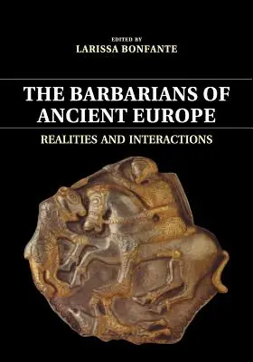 Les barbares de l'Europe ancienne : Réalités et interactions - The Barbarians of Ancient Europe: Realities and Interactions