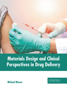 Conception de matériaux et perspectives cliniques dans l'administration de médicaments - Materials Design and Clinical Perspectives in Drug Delivery