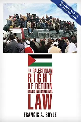 Le droit au retour des Palestiniens en vertu du droit international - The Palestinian Right of Return Under International Law