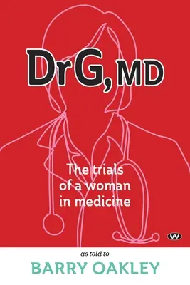 Dr G, MD : Les épreuves d'une femme en médecine - Dr G, MD: The trials of a woman in medicine