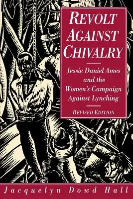 Révolte contre la chevalerie : Jessie Daniel Ames et la campagne des femmes contre le lynchage - Revolt Against Chivalry: Jessie Daniel Ames and the Women's Campaign Against Lynching