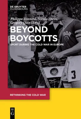 Au-delà des boycotts : le sport pendant la guerre froide en Europe - Beyond Boycotts: Sport During the Cold War in Europe