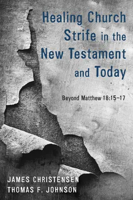Guérir les querelles d'église dans le Nouveau Testament et aujourd'hui - Healing Church Strife in the New Testament and Today