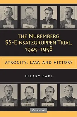 Le procès SS-Einsatzgruppen de Nuremberg, 1945-1958 - The Nuremberg SS-Einsatzgruppen Trial, 1945-1958