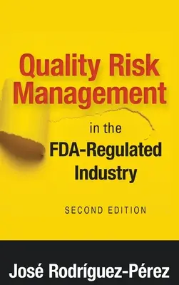 Gestion des risques de qualité dans l'industrie réglementée par la FDA - Quality Risk Management in the FDA-Regulated Industry