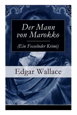 Der Mann von Marokko (Ein Fesselnder Krimi) : Un jeu d'enfant passionnant - Der Mann von Marokko (Ein Fesselnder Krimi): Ein spannender Krimi-Klassiker