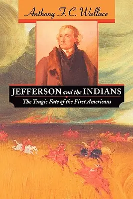 Jefferson et les Indiens : Le destin tragique des premiers Américains - Jefferson and the Indians: The Tragic Fate of the First Americans