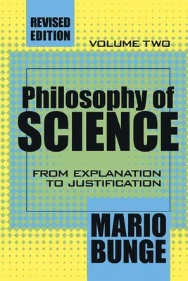 Philosophie des sciences : Volume 2, De l'explication à la justification - Philosophy of Science: Volume 2, From Explanation to Justification