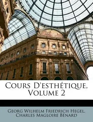 Cours D'esthétique, Volume 2 - Cours D'esthtique, Volume 2