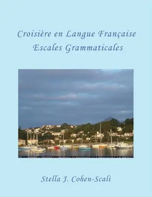 Croisire En Langue Franaise : Escales Grammaticales - Croisire En Langue Franaise: Escales Grammaticales