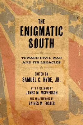Le Sud énigmatique : Vers la guerre civile et ses héritages - The Enigmatic South: Toward Civil War and Its Legacies