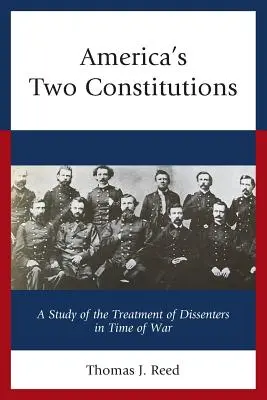 Les deux constitutions de l'Amérique : Une étude sur le traitement des dissidents en temps de guerre - America's Two Constitutions: A Study of the Treatment of Dissenters in Time of War