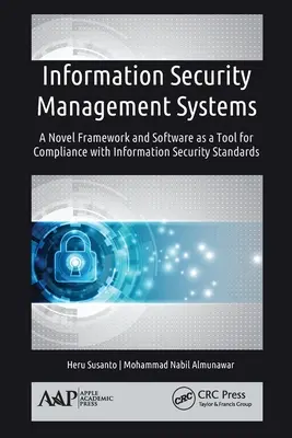 Systèmes de gestion de la sécurité de l'information : Un nouveau cadre et un logiciel comme outil de conformité aux normes de sécurité de l'information - Information Security Management Systems: A Novel Framework and Software as a Tool for Compliance with Information Security Standard