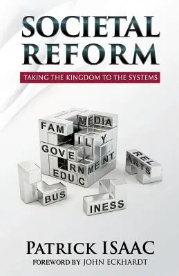 La réforme sociétale : La réforme sociétale : amener le Royaume dans les systèmes - Societal Reform: Taking The Kingdom To The Systems