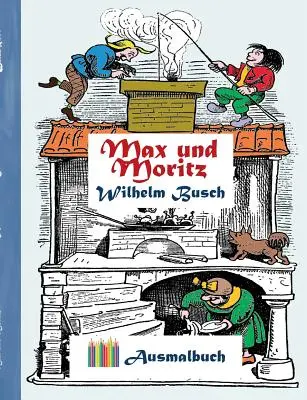 Max et Moritz (livre de coloriage) : Livre de coloriage pour adultes, Classique, Vintage, Old fashion, Peinture, Coloriage, Coloriage, Dessin, Loisirs, H - Max und Moritz (Ausmalbuch): Ausmalbuch fr Erwachsene, Klassiker, Vintage, Old fashion, Malen, Frben, Kolorieren, Ausmalen, Zeichnen, Freizeit, H