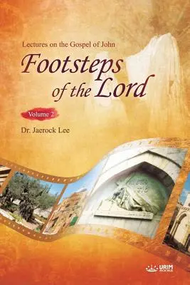 Les pas du Seigneur Ⅱ : Lectures sur l'Évangile de Jean 2 - The Footsteps of the Lord Ⅱ: Lectures on the Gospel of John 2