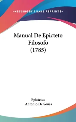 Manuel d'épopée philosophique (1785) - Manual De Epicteto Filosofo (1785)