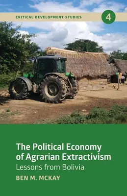 L'économie politique de l'extractivisme agraire : Les leçons de la Bolivie - The Political Economy of Agrarian Extractivism: Lessons from Bolivia