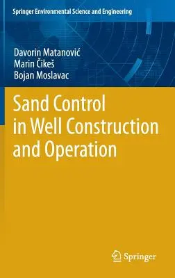 Contrôle du sable dans la construction et l'exploitation des puits - Sand Control in Well Construction and Operation