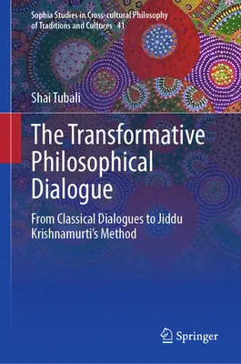 Le dialogue philosophique transformateur : Des dialogues classiques à la méthode de Jiddu Krishnamurti - The Transformative Philosophical Dialogue: From Classical Dialogues to Jiddu Krishnamurti's Method