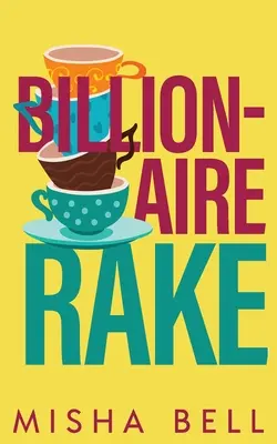 Le râteau milliardaire : Un faux mariage, une romance pour père célibataire - Billionaire Rake: A Fake Marriage Single Dad Romance