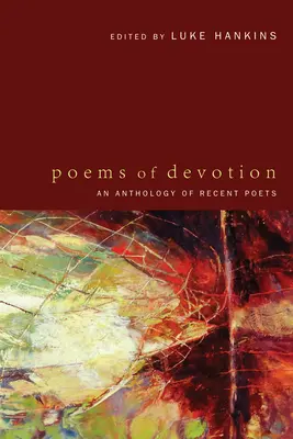 Poèmes de dévotion : Une anthologie de poètes récents - Poems of Devotion: An Anthology of Recent Poets